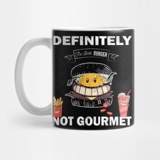 Definitely not gourmet Funny T shirt good humor and best gift Mug